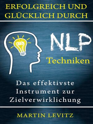 cover image of Erfolgreich und glücklich durch NLP-Techniken